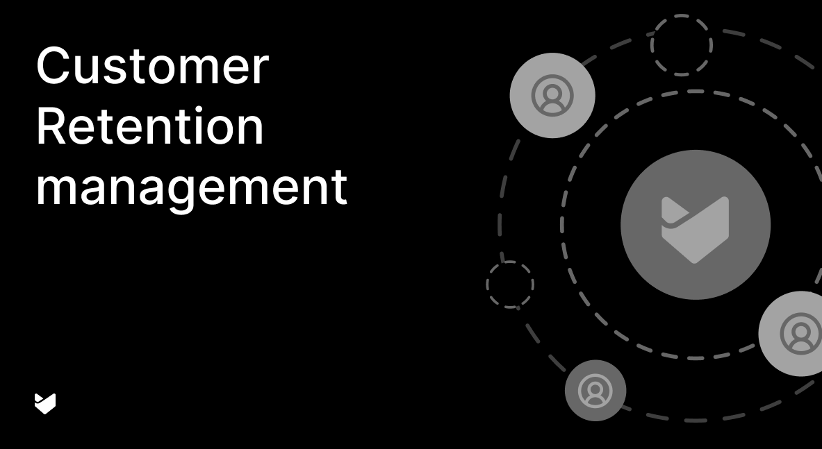 What Is Customer Retention Management? A Guide for CX and Support Teams